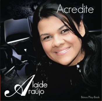 Alaide Araújo - Acredite
