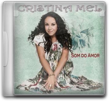 Cristina Mel - Som do Amor