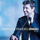 Emerson Pinheiro - Adorarei AO VIVO