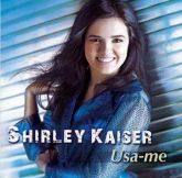 Shirley Kaiser - Usa-me