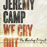 Jeremy Camp - We Cry Out