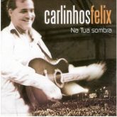 Carlinhos Félix - Na Tua Sombra