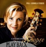 Pra. Ludmila Ferber - Cantarei Para Sempre PlayBack