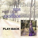 Eyshila - Nada pode Calar um Adorador Play-Back