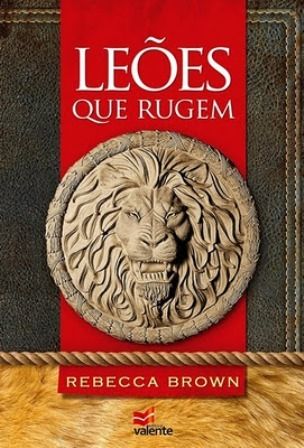 Leões que Rugem - Rebecca Brown