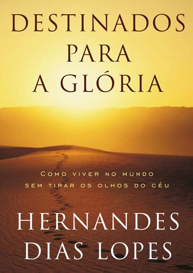 Destinados Para a Glória - Hernandes Dias Lopes