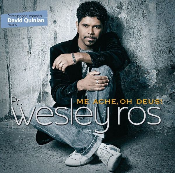 Pr. Wesley Ros - Me ache, oh Deus