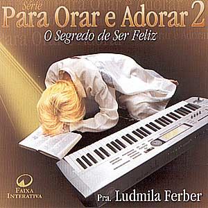 Pra. Ludmila Ferber - Para Orar e Adorar 2