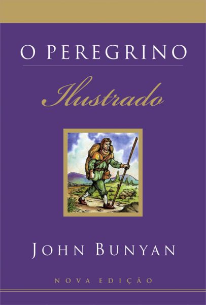 O Peregrino - Ilustrado - John Bunyan