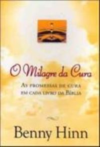 O Milagre da Cura - Benny Hinn