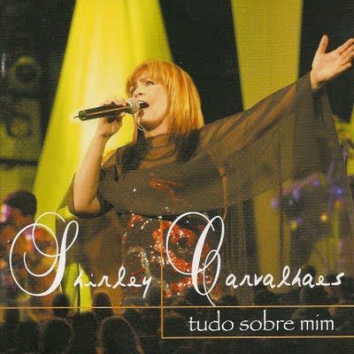 Shirley Carvalhaes - Tudo Sobre Mim