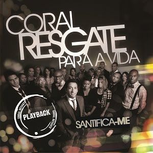 Coral Resgate Para a Vida - Santifica-me PB