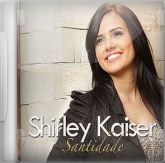 CD Shirley Kaiser - Santidade